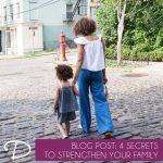 4 Secrets to Strengthen Your Family